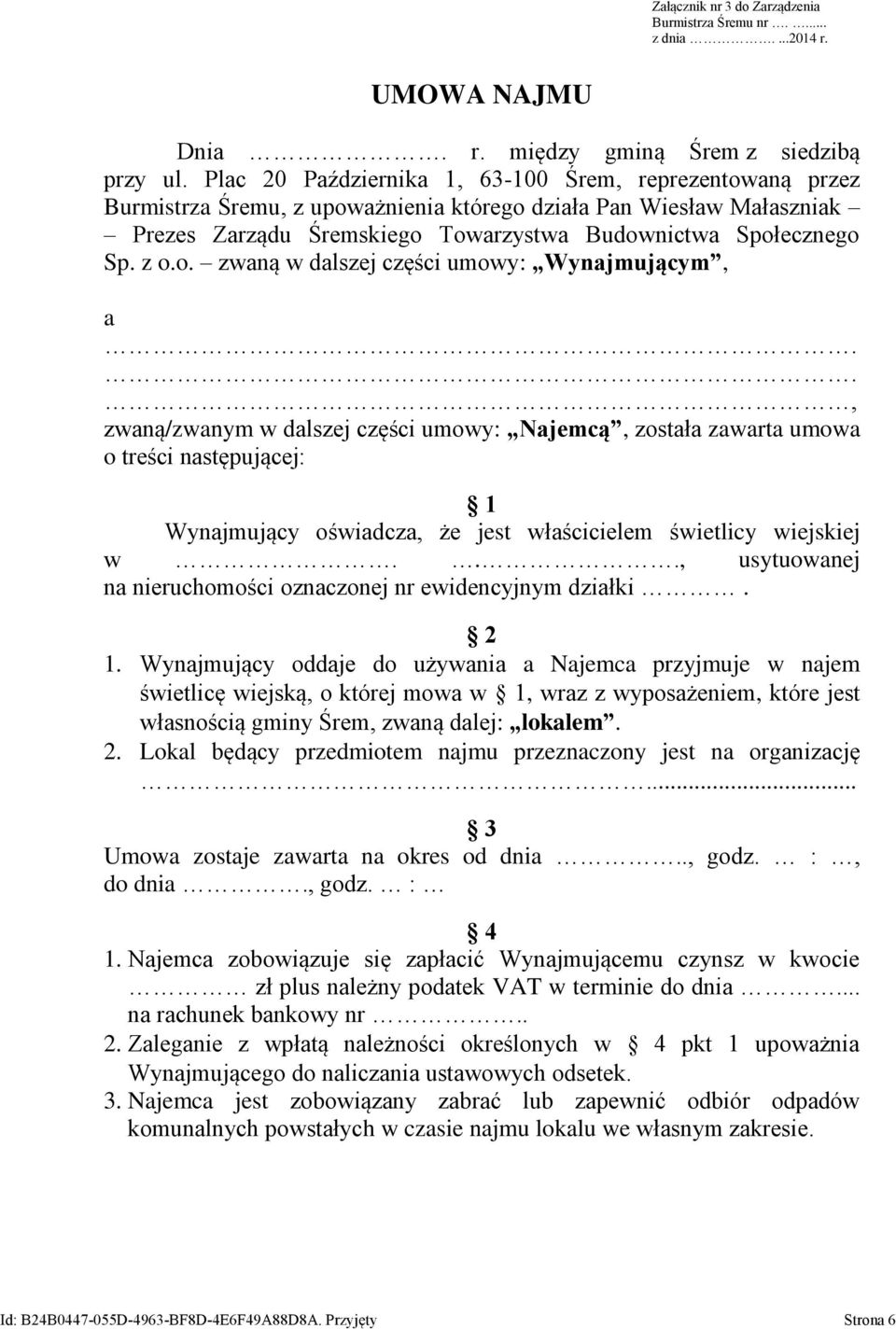 ., zwaną/zwanym w dalszej części umowy: Najemcą, została zawarta umowa o treści następującej: 1 Wynajmujący oświadcza, że jest właścicielem świetlicy w.