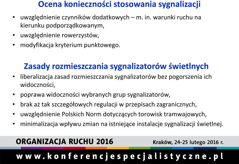 Zasady rozmieszczania sygnalizatorów świetlnych liberalizacja zasad rozmieszczania sygnalizatorów bez pogorszenia ich widoczności, poprawa