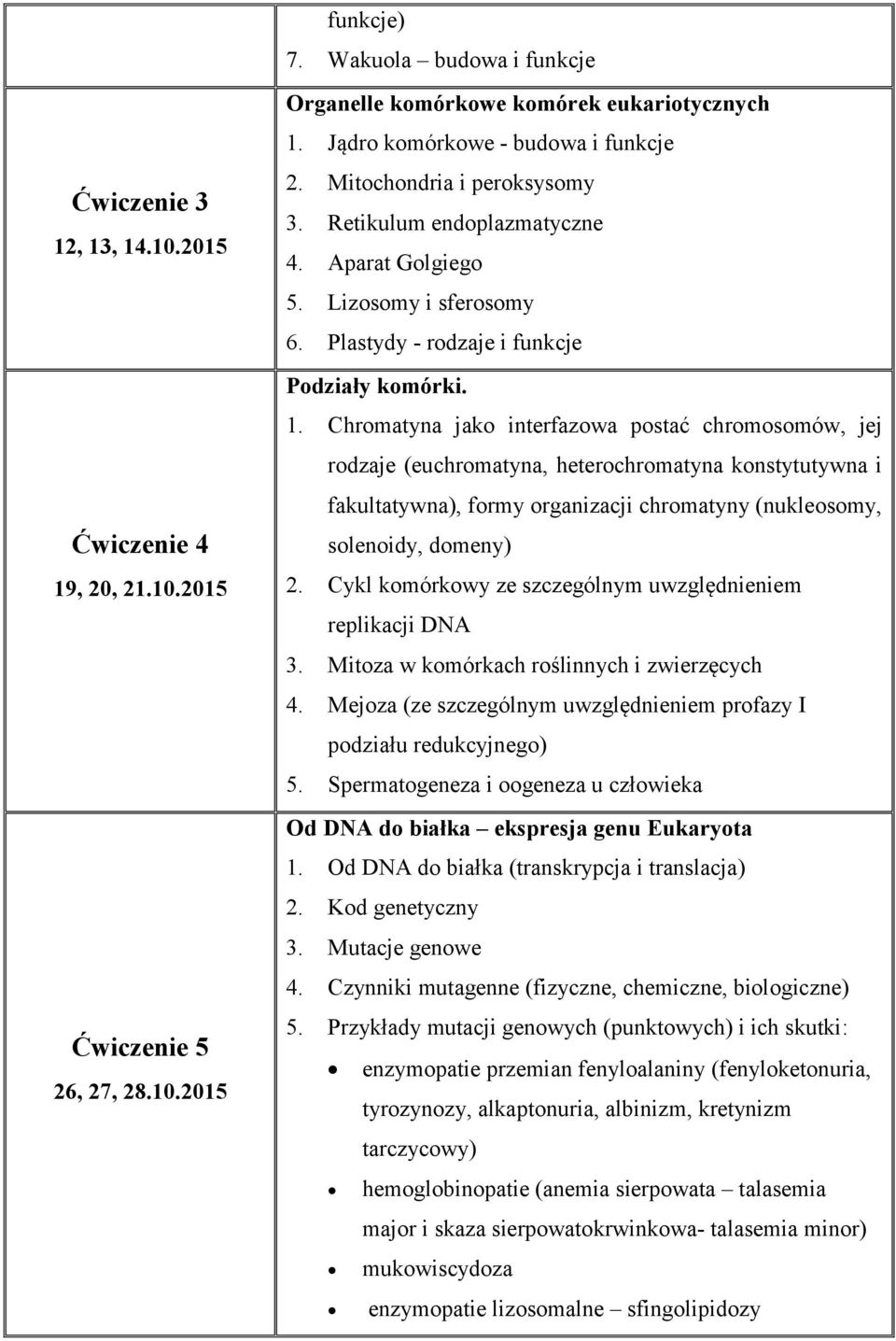 Chromatyna jako interfazowa postać chromosomów, jej rodzaje (euchromatyna, heterochromatyna konstytutywna i fakultatywna), formy organizacji chromatyny (nukleosomy, solenoidy, domeny) 2.