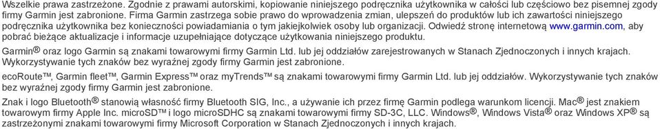 organizacji. Odwiedź stronę internetową www.garmin.com, aby pobrać bieżące aktualizacje i informacje uzupełniające dotyczące użytkowania niniejszego produktu.