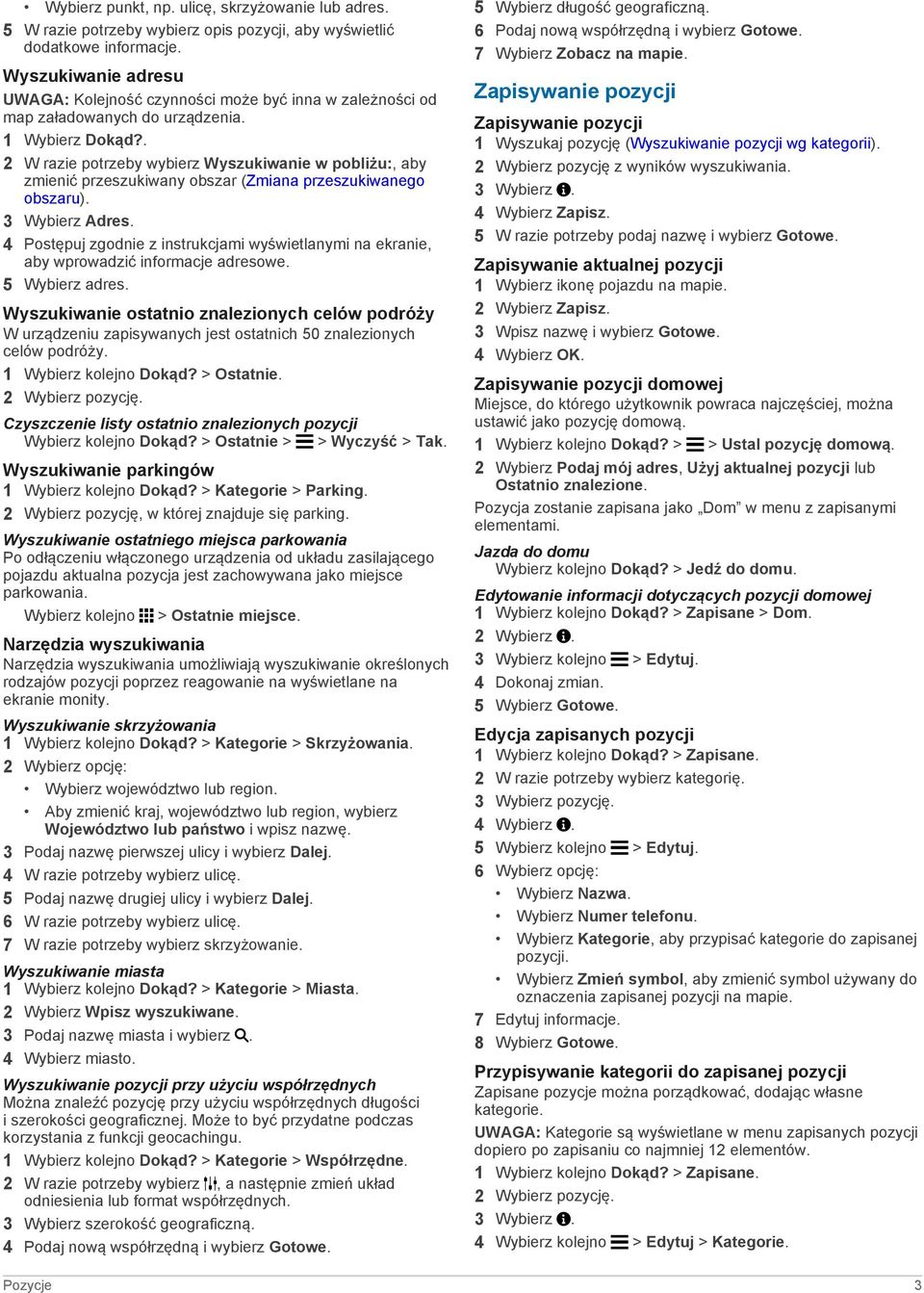 . 2 W razie potrzeby wybierz Wyszukiwanie w pobliżu:, aby zmienić przeszukiwany obszar (Zmiana przeszukiwanego obszaru). 3 Wybierz Adres.