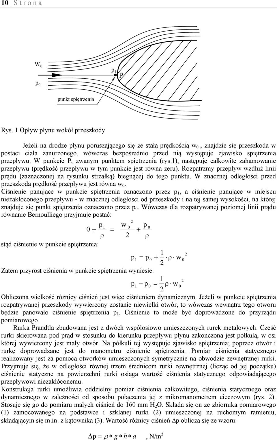 spiętrzenia przepływu. W punkcie P, zwanym punktem spiętrzenia (rys.1), następuje całkowite zahamowanie przepływu (prędkość przepływu w tym punkcie jest równa zeru).