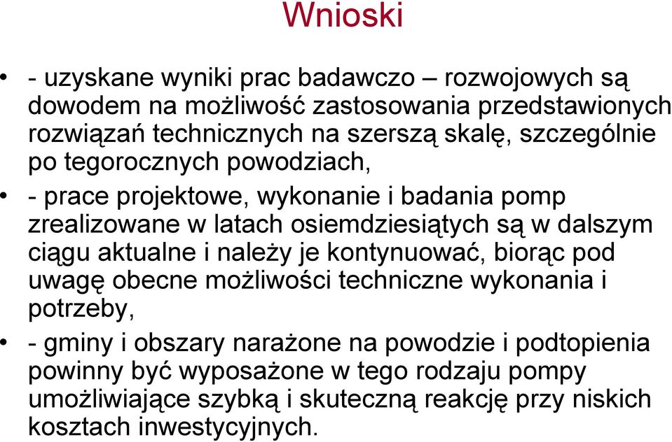 dalszym ciągu aktualne i należy je kontynuować, biorąc pod uwagę obecne możliwości techniczne wykonania i potrzeby, - gminy i obszary