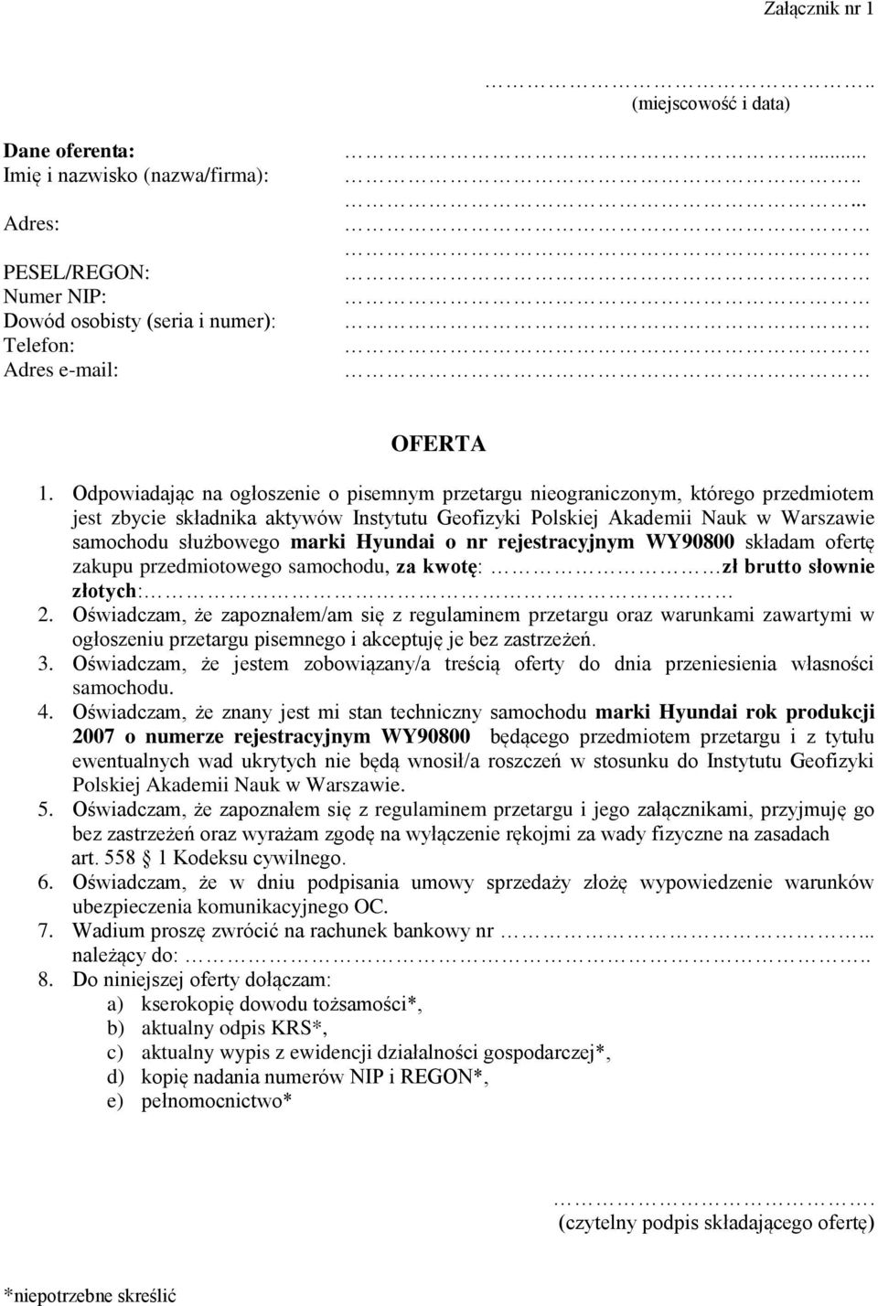 Hyundai o nr rejestracyjnym WY90800 składam ofertę zakupu przedmiotowego samochodu, za kwotę: zł brutto słownie złotych: 2.