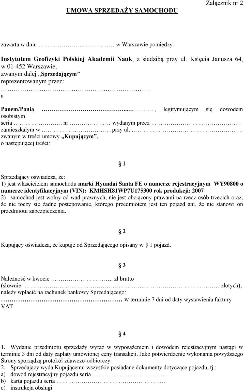 ., zwanym w treści umowy Kupującym, o następującej treści: 1 Sprzedający oświadcza, że: 1) jest właścicielem samochodu marki Hyundai Santa FE o numerze rejestracyjnym WY90800 o numerze