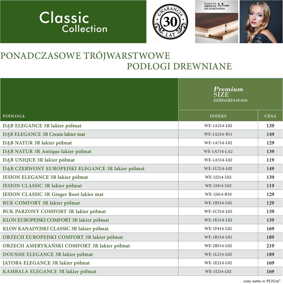 ELEGANCE 3R lakier półmat WE-1J214-L02 139 JESION CLASSIC 3R lakier półmat WE-1J414-L02 119 JESION CLASSIC 3R Ginger Root lakier mat WE-1J414-B10 129 BUK COMFORT 3R lakier półmat WE-1B314-L02 129 BUK