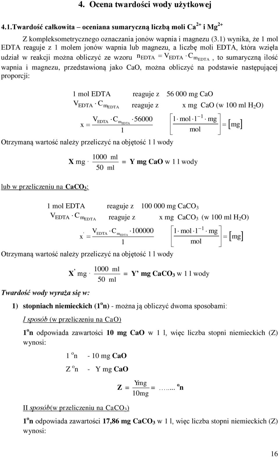 jako CaO, można obliczyć na podstawie następującej proporcji: n C EDTA EDTA m EDTA 1 mol EDTA reaguje z 56 000 mg CaO EDTA C x EDTA m EDTA C medta 1 reaguje z x mg CaO (w 100 ml H 2 O) 56000