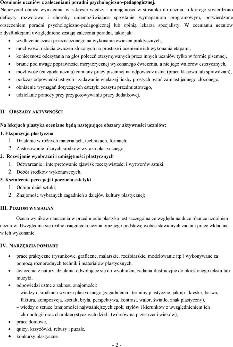 orzeczeniem poradni psychologiczno-pedagogicznej lub opinią lekarza specjalisty.