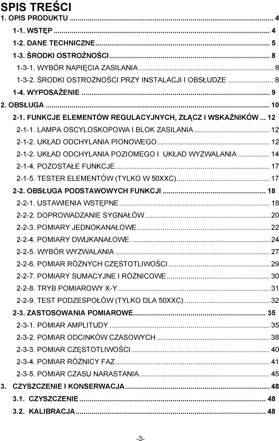 .. 12 2-1-2. UKŁAD ODCHYLANIA POZIOMEGO I UKŁAD WYZWALANIA... 14 2-1-4. POZOSTAŁE FUNKCJE... 17 2-1-5. TESTER ELEMENTÓW (TYLKO W 50XXC)... 17 2-2. OBSŁUGA PODSTAWOWYCH FUNKCJI... 18 2-2-1.