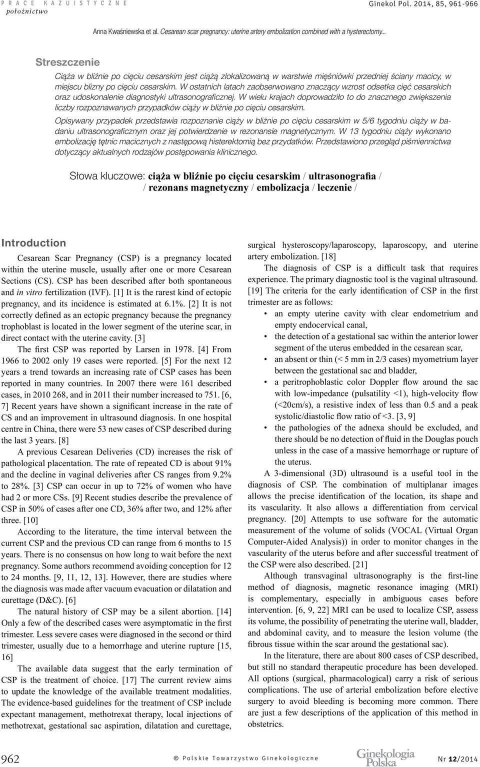 W ostatnich latach zaobserwowano znaczący wzrost odsetka cięć cesarskich oraz udoskonalenie diagnostyki ultrasonograficznej.