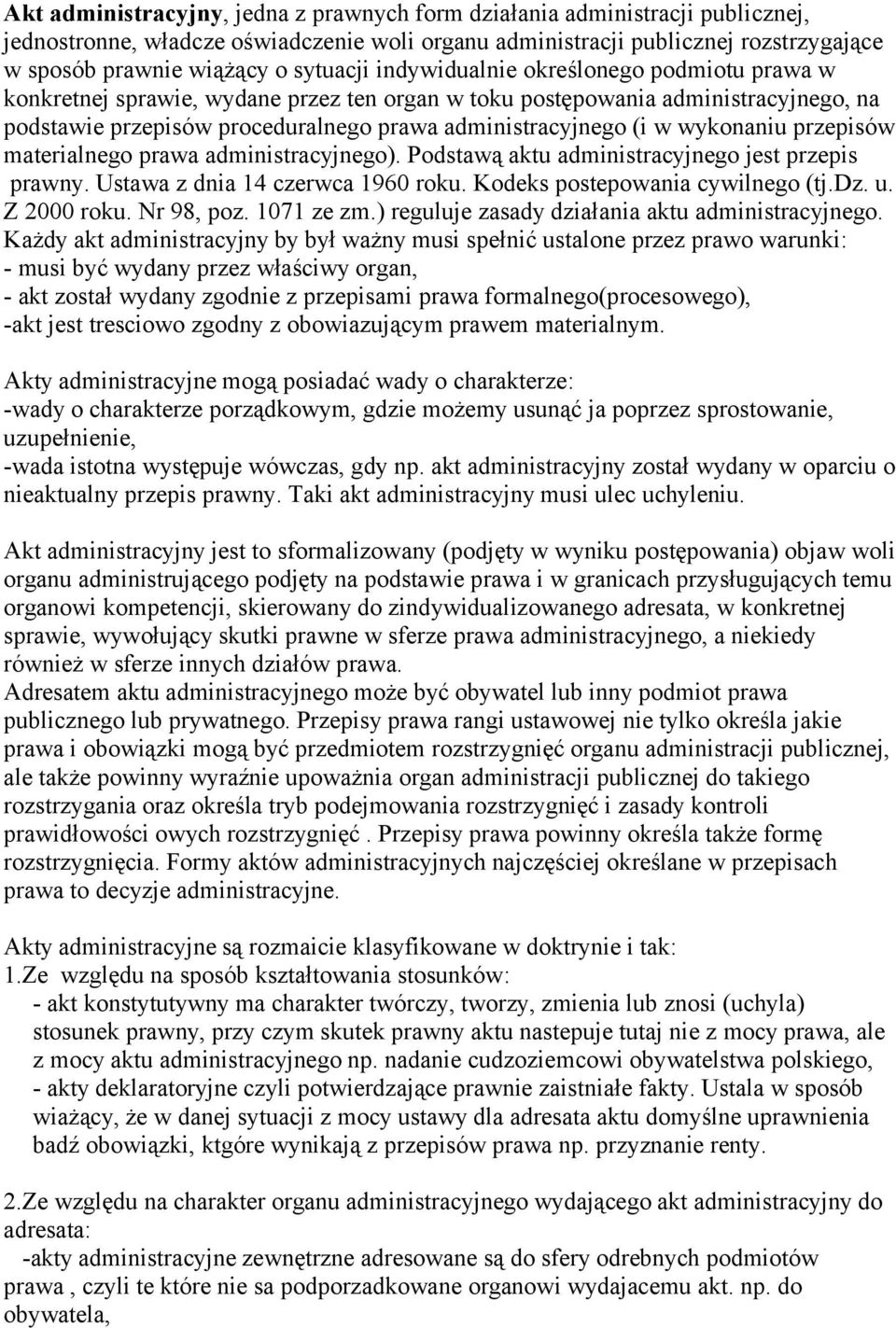 w wykonaniu przepisów materialnego prawa administracyjnego). Podstawą aktu administracyjnego jest przepis prawny. Ustawa z dnia 14 czerwca 1960 roku. Kodeks postepowania cywilnego (tj.dz. u.