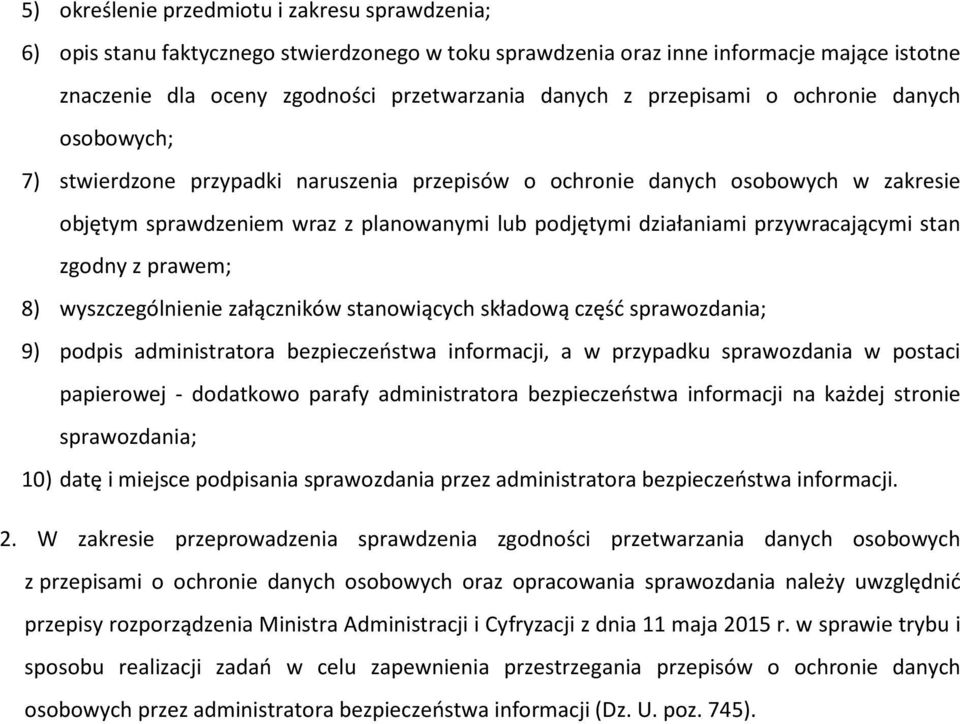 przywracającymi stan zgodny z prawem; 8) wyszczególnienie załączników stanowiących składową część sprawozdania; 9) podpis administratora bezpieczeństwa informacji, a w przypadku sprawozdania w