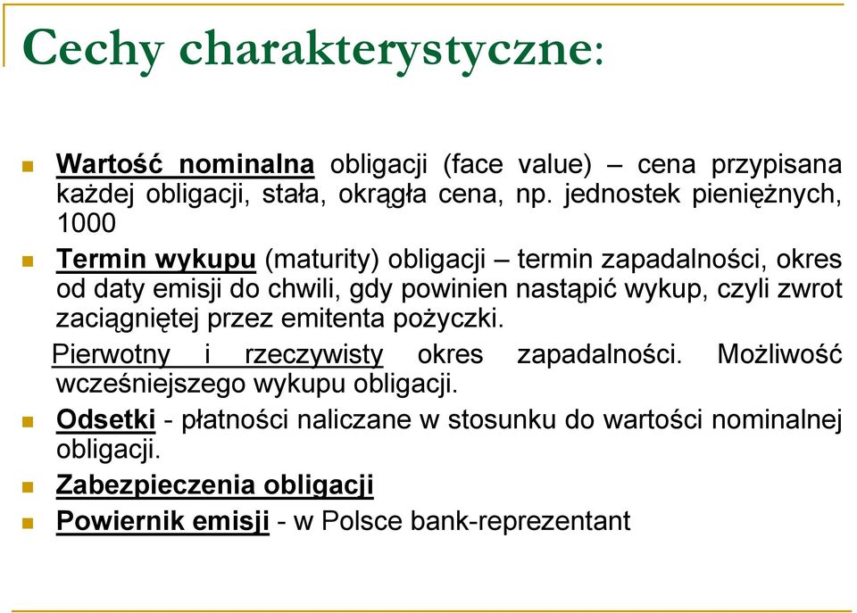 wykup, czyli zwrot zaciągniętej przez emitenta pożyczki. Pierwotny i rzeczywisty okres zapadalności.