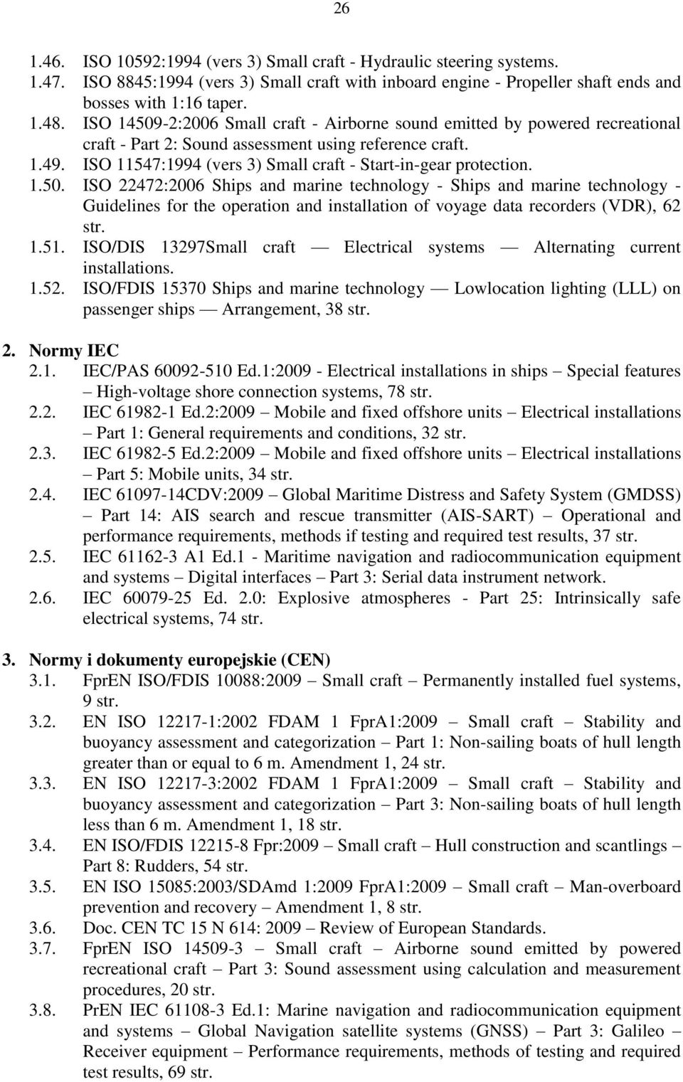 ISO 11547:1994 (vers 3) Small craft - Start-in-gear protection. 1.50.