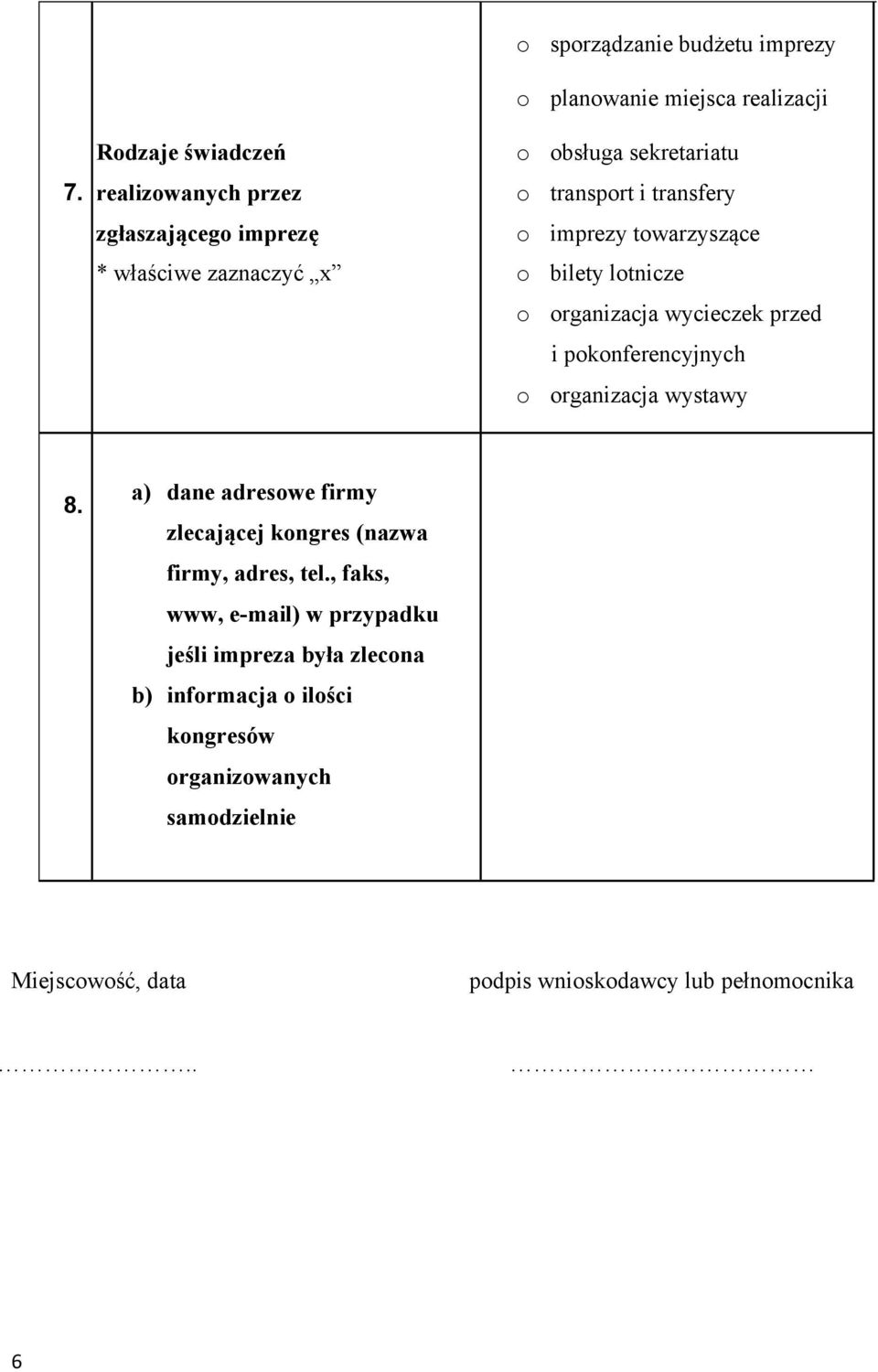 organizacja wycieczek przed i pokonferencyjnych o organizacja wystawy 8. a) dane adresowe firmy zlecającej kongres (nazwa firmy, adres, tel.