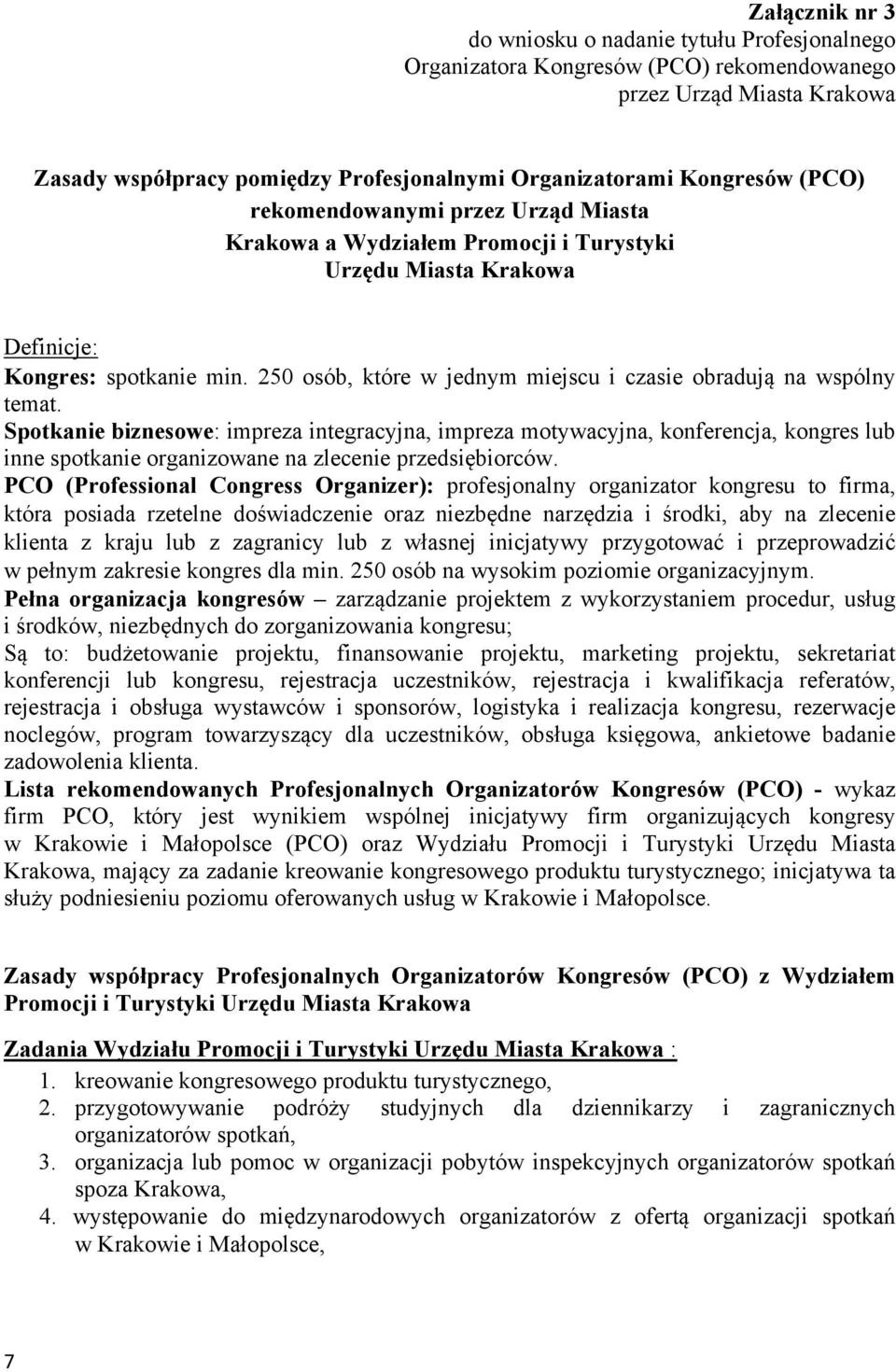 250 osób, które w jednym miejscu i czasie obradują na wspólny temat.