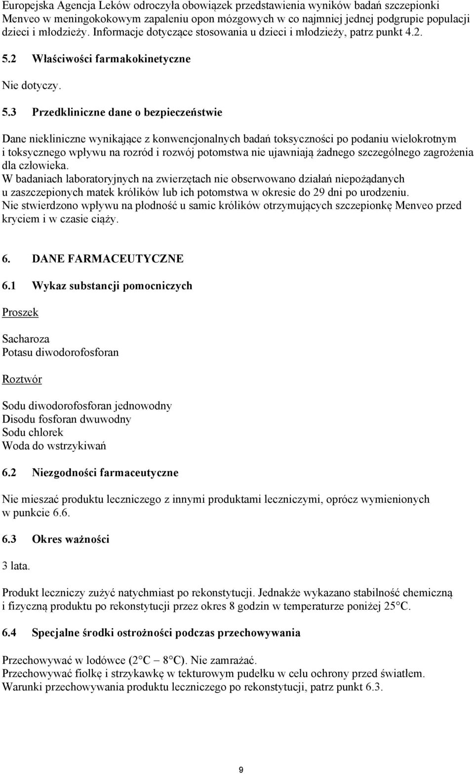 2 Właściwości farmakokinetyczne Nie dotyczy. 5.