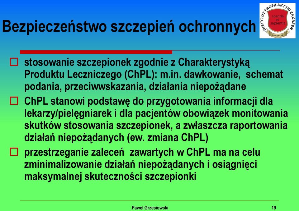 lekarzy/pielęgniarek i dla pacjentów obowiązek monitowania skutków stosowania szczepionek, a zwłaszcza raportowania działań niepożądanych