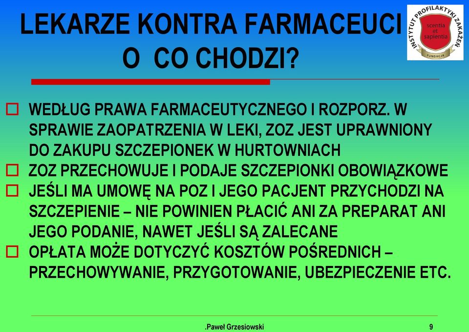 SZCZEPIONKI OBOWIĄZKOWE JEŚLI MA UMOWĘ NA POZ I JEGO PACJENT PRZYCHODZI NA SZCZEPIENIE NIE POWINIEN PŁACIĆ ANI ZA