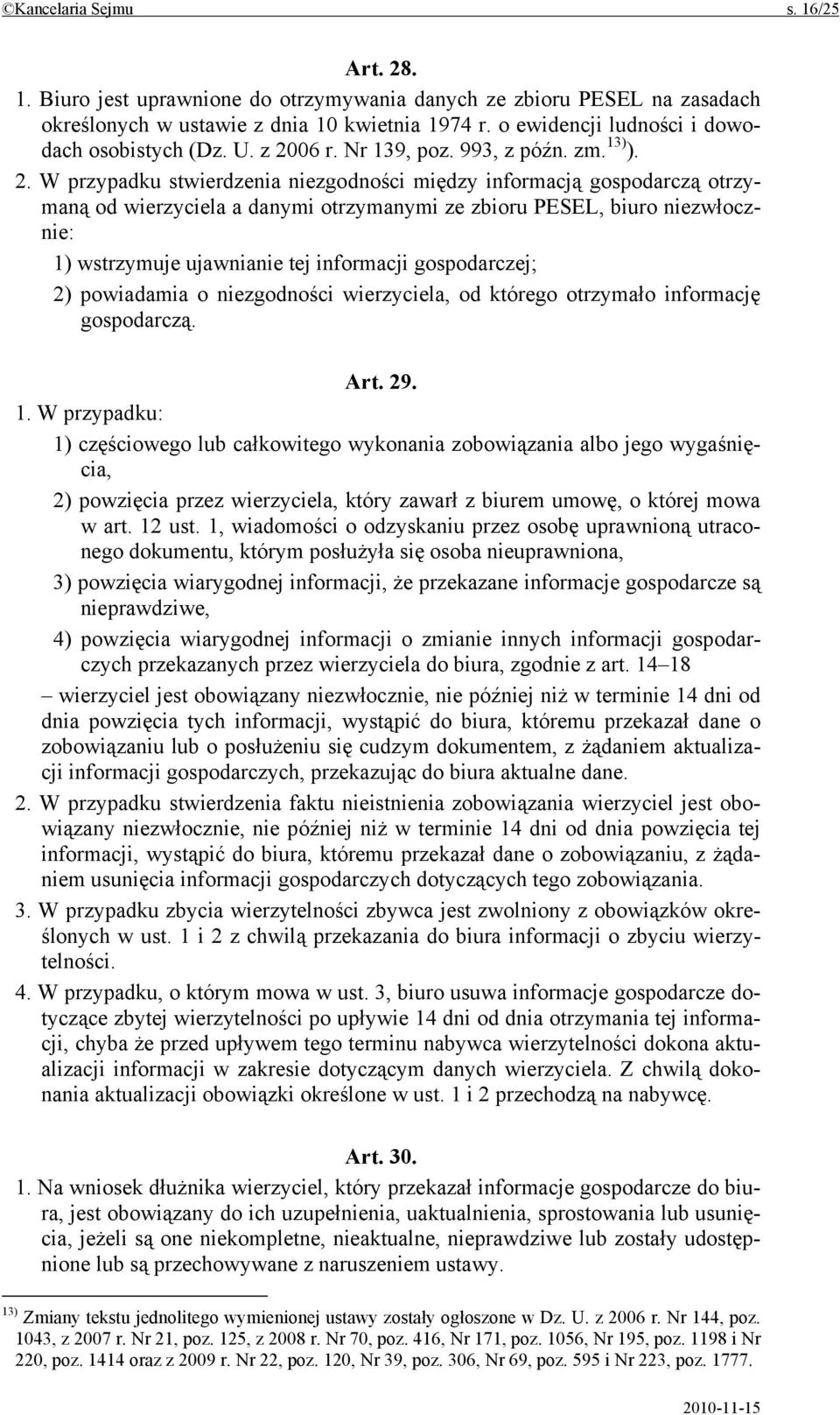 06 r. Nr 139, poz. 993, z późn. zm. 13) ). 2.