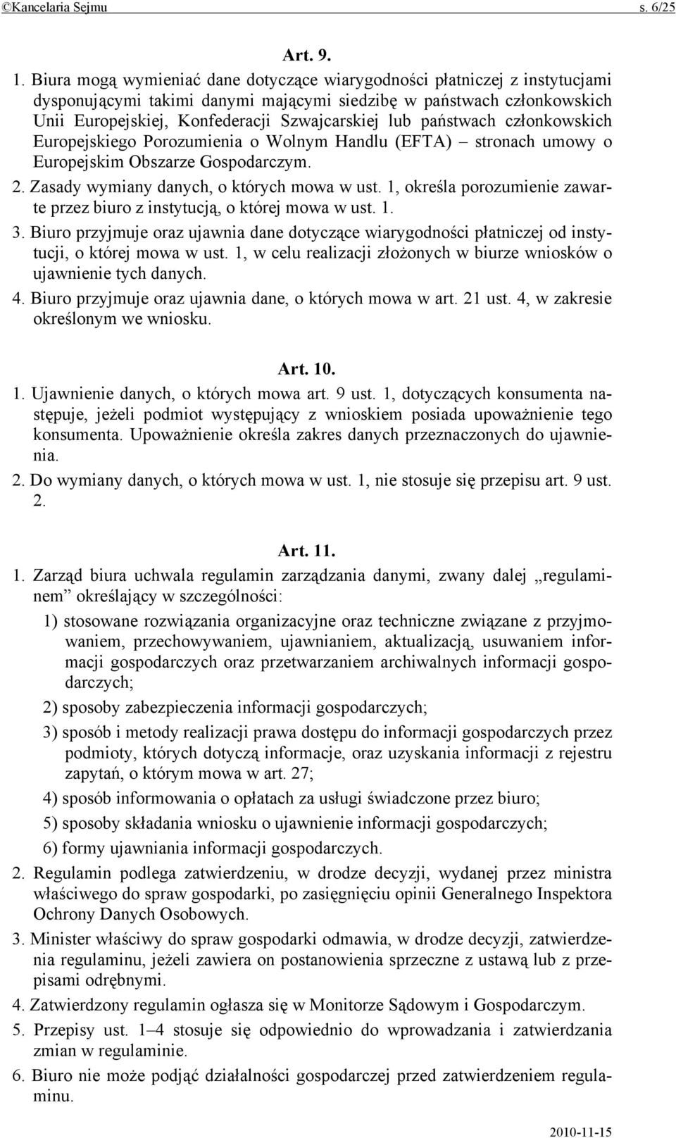 państwach członkowskich Europejskiego Porozumienia o Wolnym Handlu (EFTA) stronach umowy o Europejskim Obszarze Gospodarczym. 2. Zasady wymiany danych, o których mowa w ust.