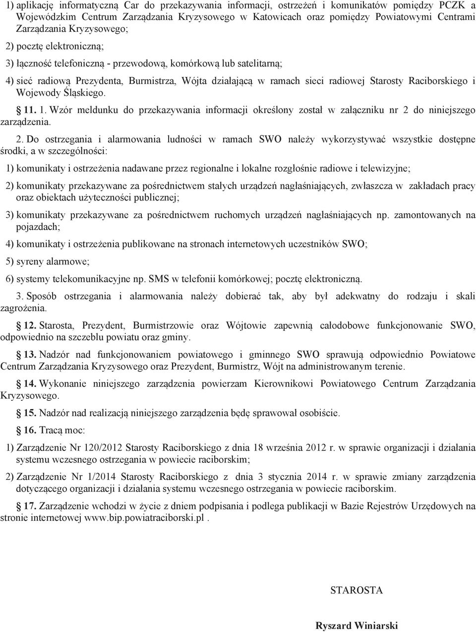 Starosty Raciborskiego i Wojewody Śląskiego. 11. 1. Wzór meldunku do przekazywania informacji określony został w załączniku nr 2 