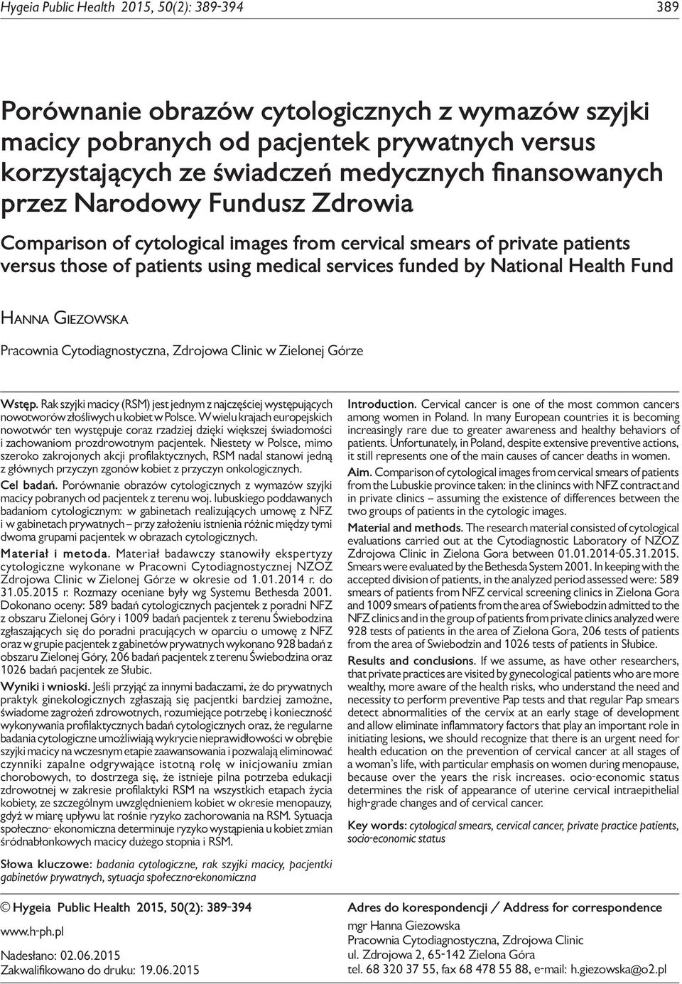 Comparison of cytological images from cervical smears of private patients versus those of patients using medical services funded by National Health Fund Hanna Giezowska Pracownia Cytodiagnostyczna,