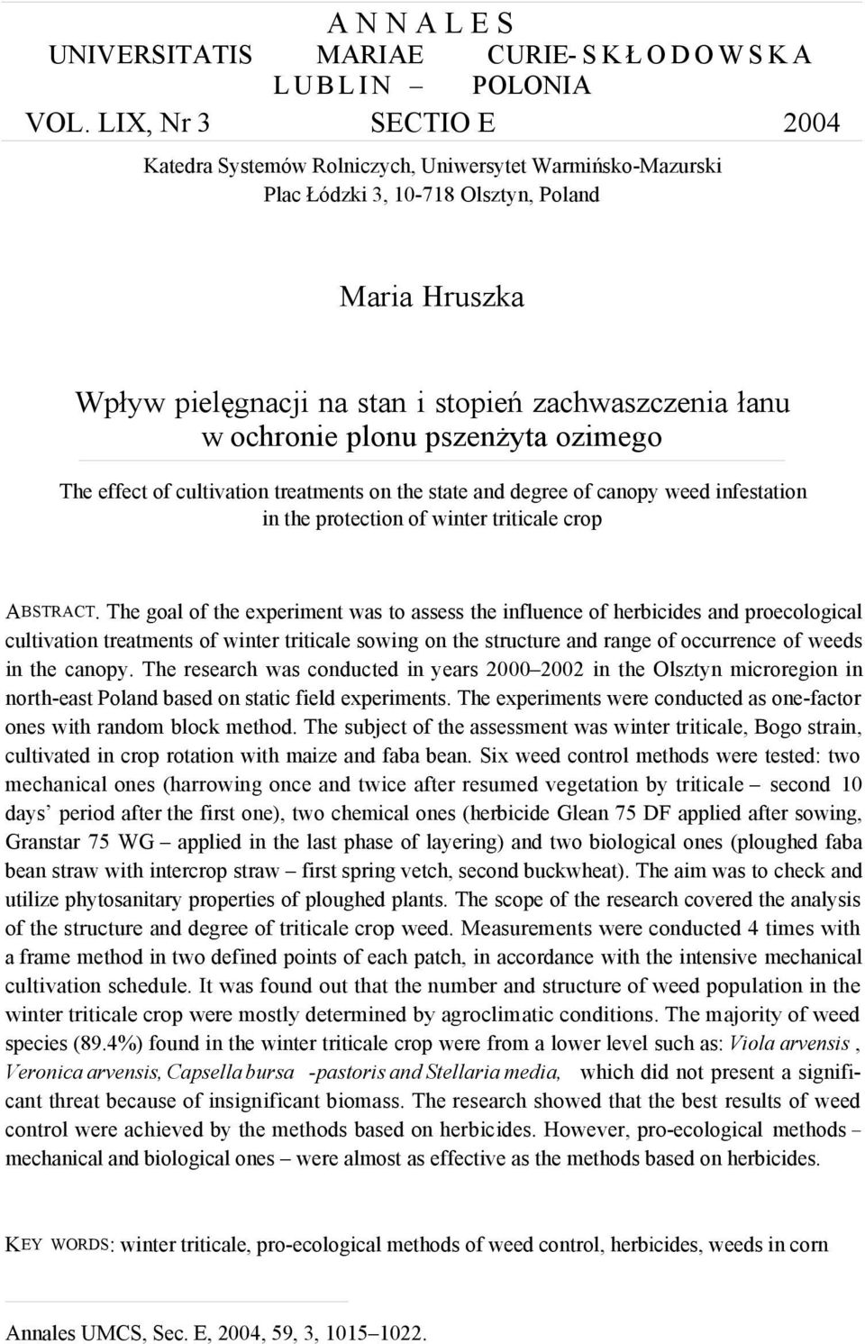 pielęgnacji na stan i stopień zachwaszczenia łanu w ochronie plonu pszenżyta ozimego The effect of cultivation treatments on the state and degree of canopy weed infestation in the protection of