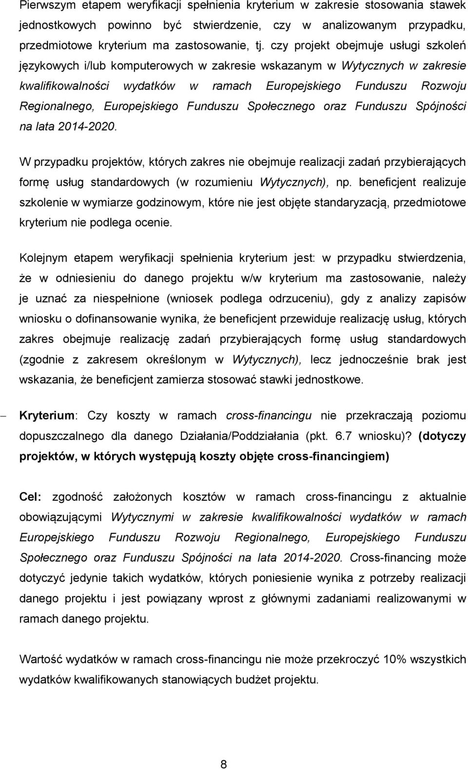 Europejskiego Funduszu Społecznego oraz Funduszu Spójności na lata 2014-2020.