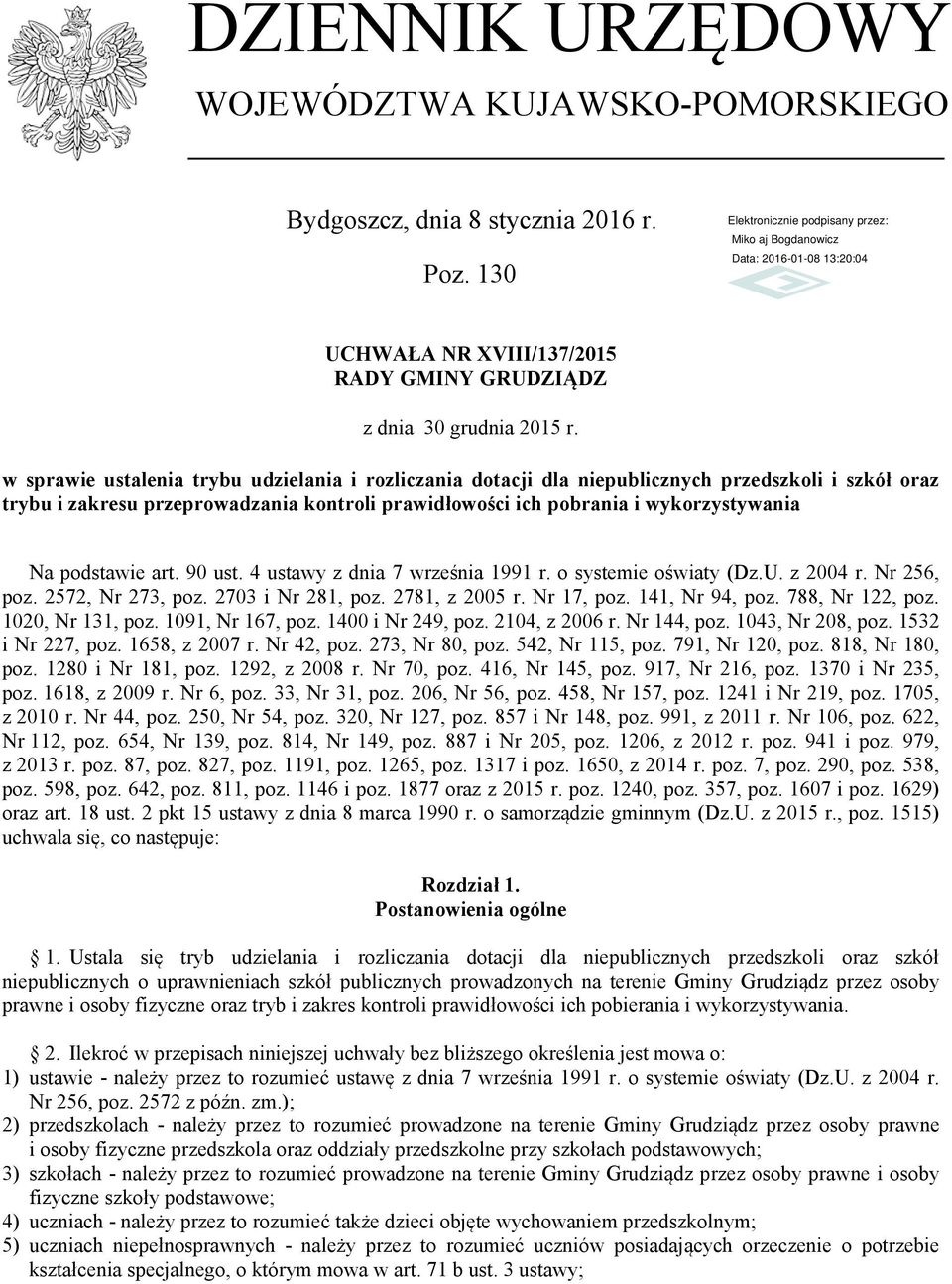 prawidłowości ich pobrania i wykorzystywania Na podstawie art. 90 ust. 4 ustawy z dnia 7 września 1991 r. o systemie oświaty (Dz.U. z 2004 r. Nr 256, poz. 2572, Nr 273, poz. 2703 i Nr 281, poz.