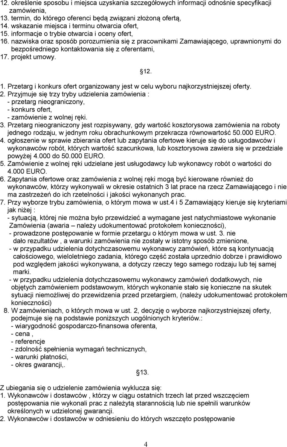 nazwiska oraz sposób porozumienia się z pracownikami Zamawiającego, uprawnionymi do bezpośredniego kontaktowania się z oferentami, 17