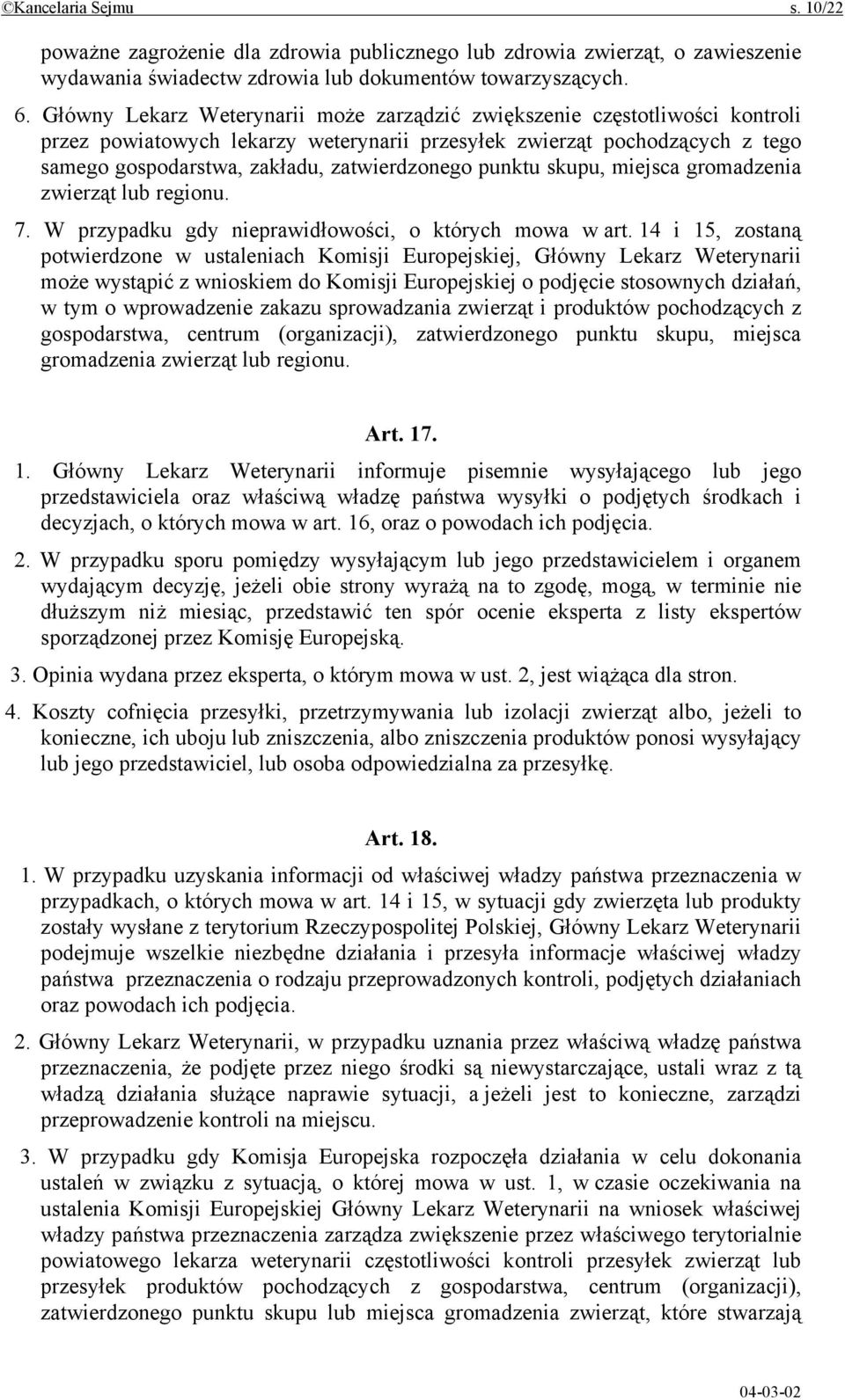 punktu skupu, miejsca gromadzenia zwierząt lub regionu. 7. W przypadku gdy nieprawidłowości, o których mowa w art.