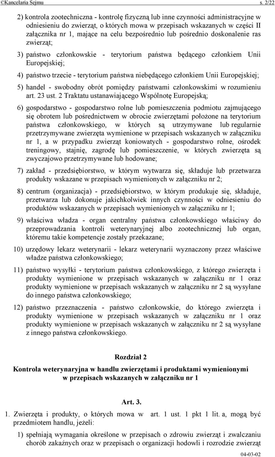 bezpośrednio lub pośrednio doskonalenie ras zwierząt; 3) państwo członkowskie - terytorium państwa będącego członkiem Unii Europejskiej; 4) państwo trzecie - terytorium państwa niebędącego członkiem