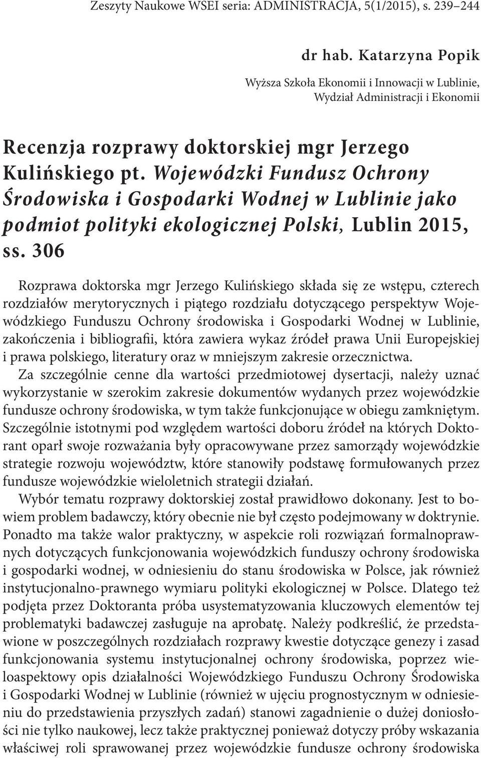 Wojewódzki Fundusz Ochrony Środowiska i Gospodarki Wodnej w Lublinie jako podmiot polityki ekologicznej Polski, Lublin 2015, ss.