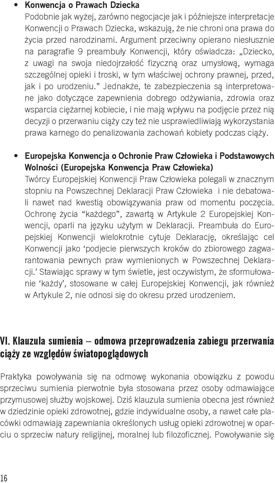 właściwej ochrony prawnej, przed, jak i po urodzeniu.