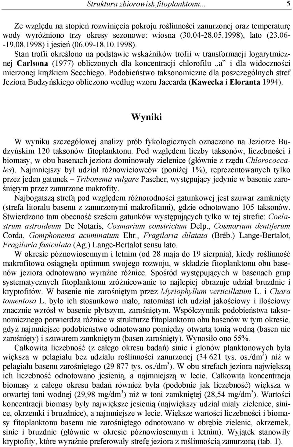 i jesień (06.09-18.10.1998).