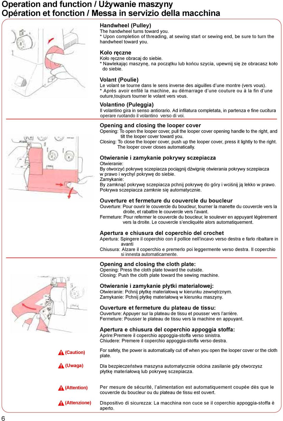 * Nawlekając maszynę, na początku lub końcu szycia, upewnij się że obracasz koło do siebie. Volant (Poulie) Le volant se tourne dans le sens inverse des aiguilles d une montre (vers vous).