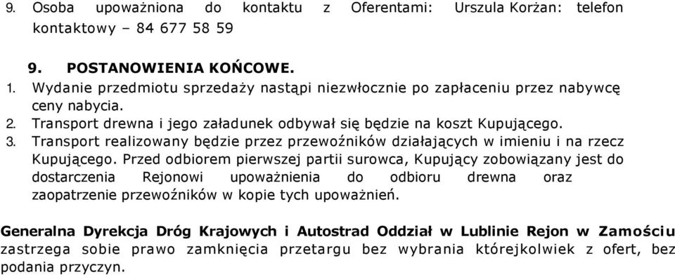 Transport realizowany będzie przez przewoźników działających w imieniu i na rzecz Kupującego.