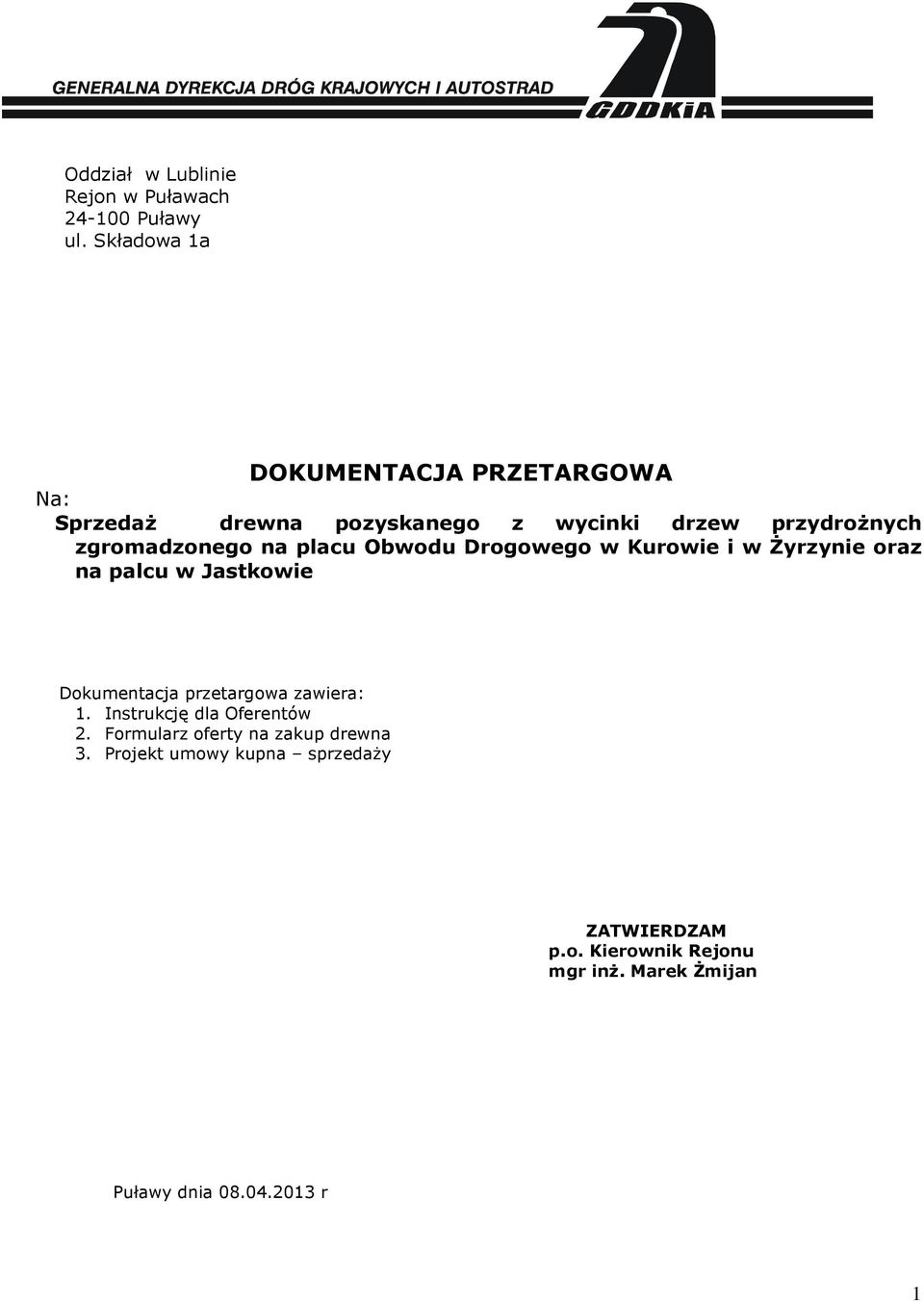 na placu Obwodu Drogowego w Kurowie i w śyrzynie oraz na palcu w Jastkowie Dokumentacja przetargowa zawiera: 1.