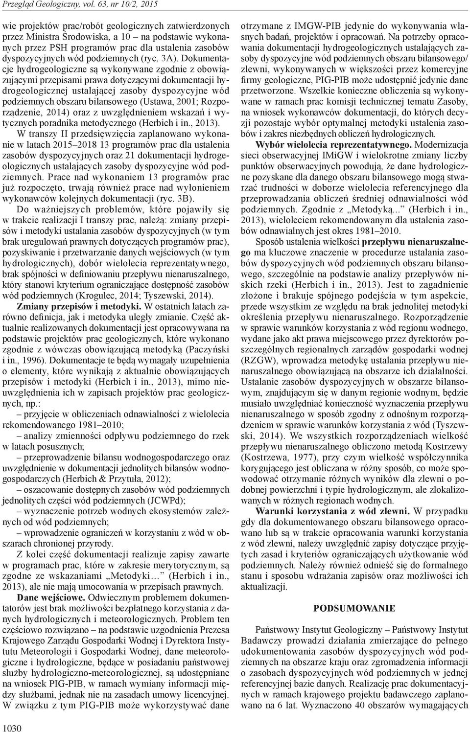 (Ustawa, 2001; Rozporządzenie, 2014) oraz z uwzględnieniem wskazań i wytycznych poradnika metodycznego (Herbich i in., 2013).