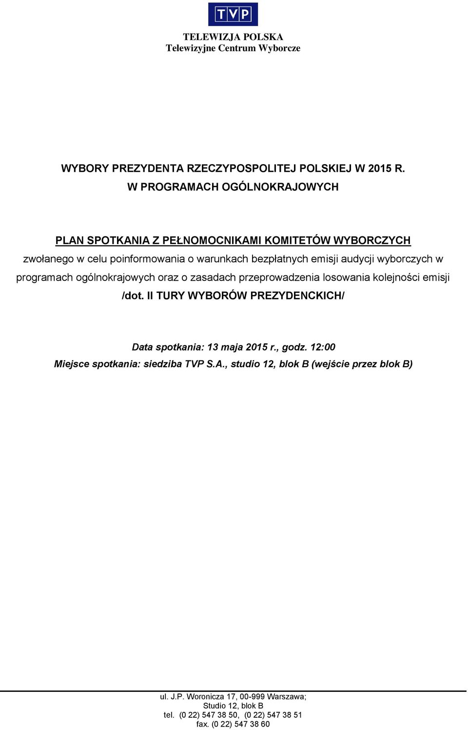 warunkach bezpłatnych emisji audycji wyborczych w programach ogólnokrajowych oraz o zasadach przeprowadzenia