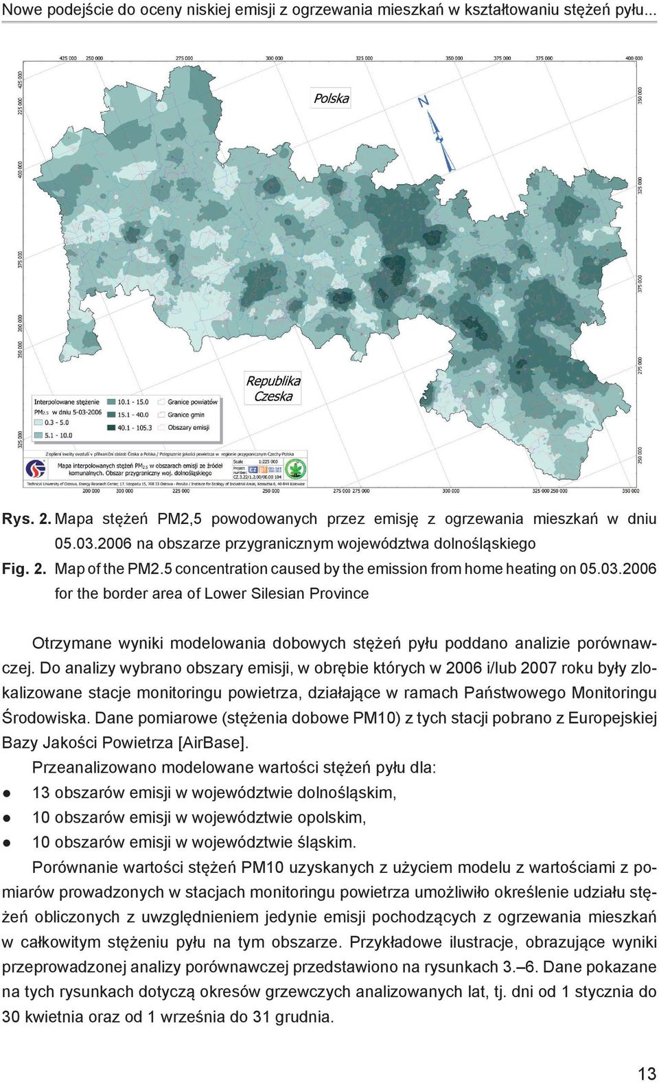 2006 for the border area of Lower Silesian Province Otrzymane wyniki modelowania dobowych stężeń pyłu poddano analizie porównawczej.