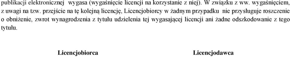 przejście n tę kolejną licencję, Licencjobiorcy w żdnym przypdku nie przysługuje