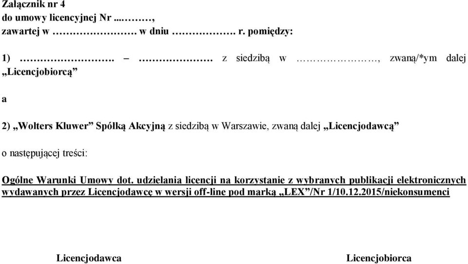 dlej Licencjodwcą o nstępującej treści: Ogólne Wrunki Umowy dot.