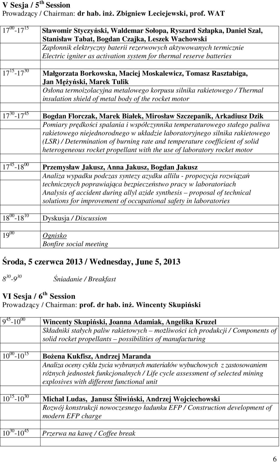 Electric igniter as activation system for thermal reserve batteries 17 15-17 30 Małgorzata Borkowska, Maciej Moskalewicz, Tomasz Rasztabiga, Jan MęŜyński, Marek Tulik Osłona termoizolacyjna