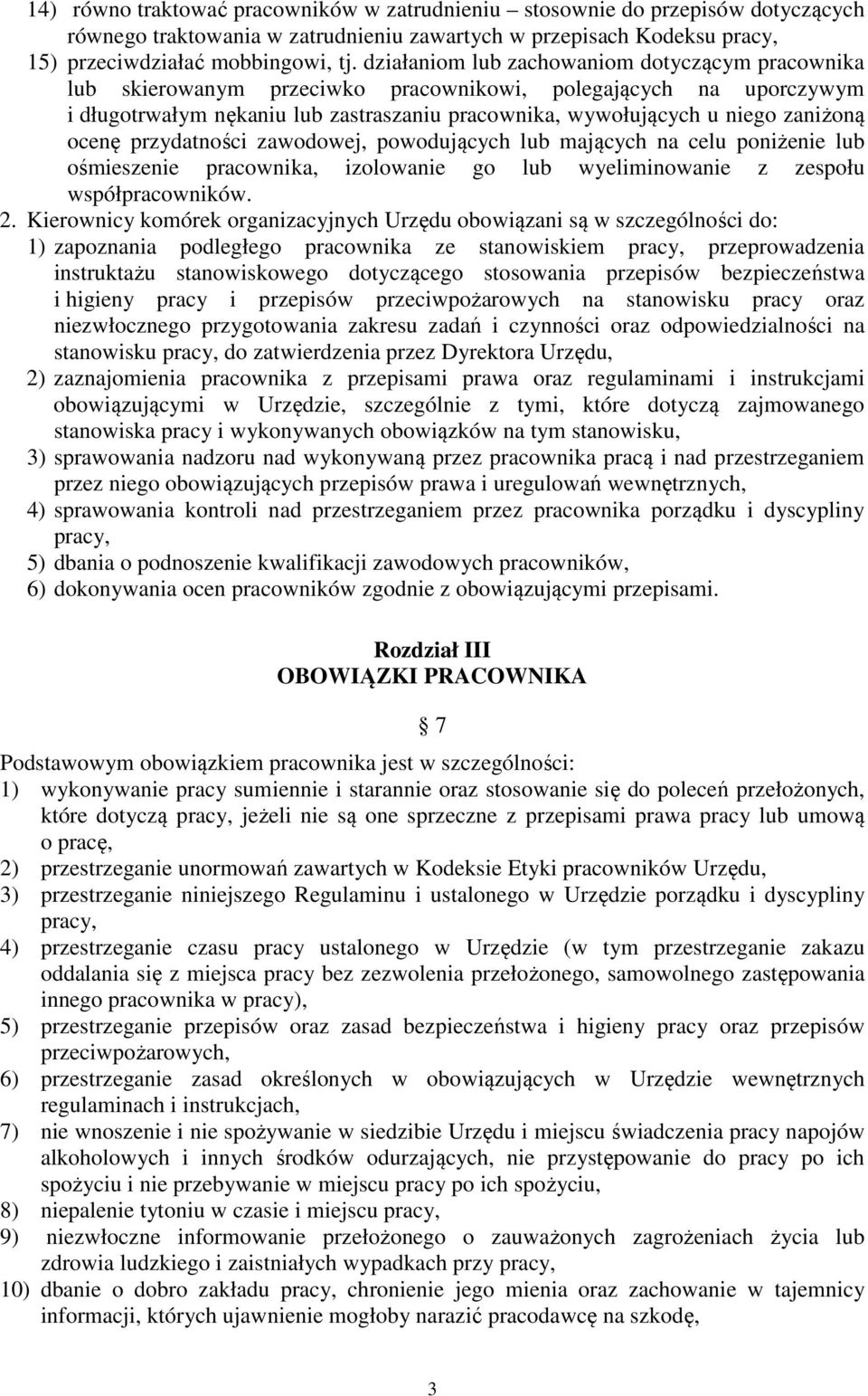 ocenę przydatności zawodowej, powodujących lub mających na celu poniżenie lub ośmieszenie pracownika, izolowanie go lub wyeliminowanie z zespołu współpracowników. 2.