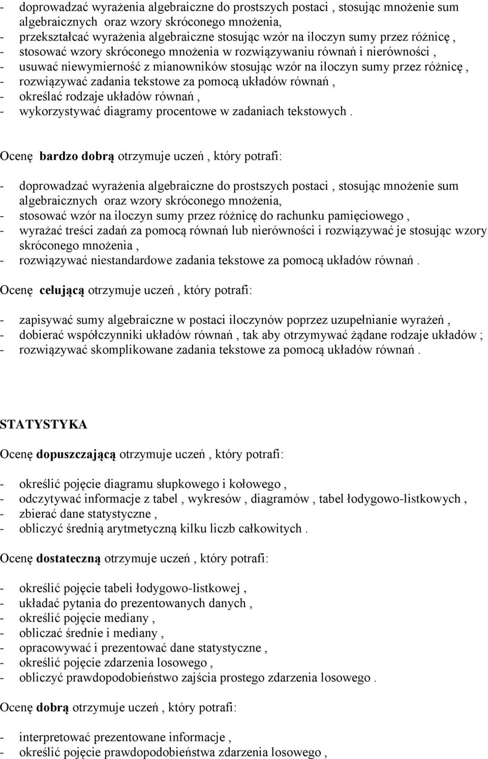 tekstowe za pomocą układów równań, - określać rodzaje układów równań, - wykorzystywać diagramy procentowe w zadaniach tekstowych.