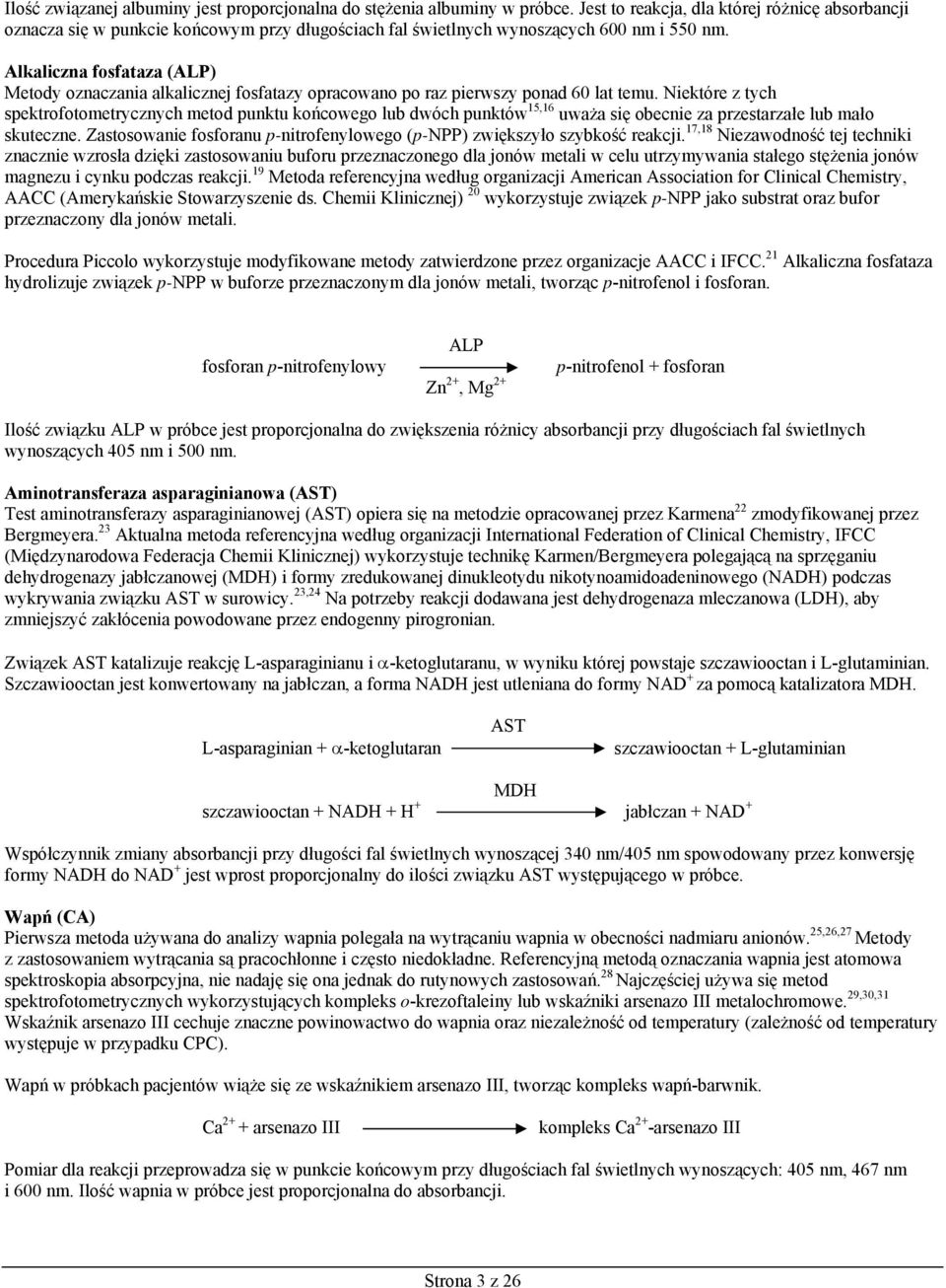 Alkaliczna fosfataza (ALP) Metody oznaczania alkalicznej fosfatazy opracowano po raz pierwszy ponad 60 lat temu.