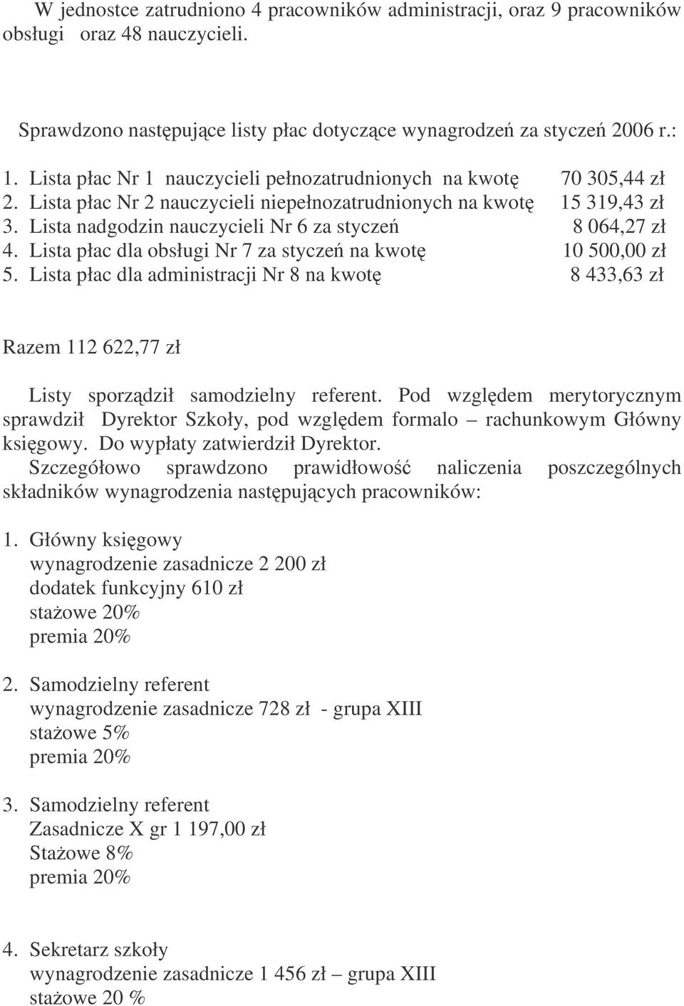 Lista nadgodzin nauczycieli Nr 6 za stycze 8 064,27 zł 4. Lista płac dla obsługi Nr 7 za stycze na kwot 10 500,00 zł 5.