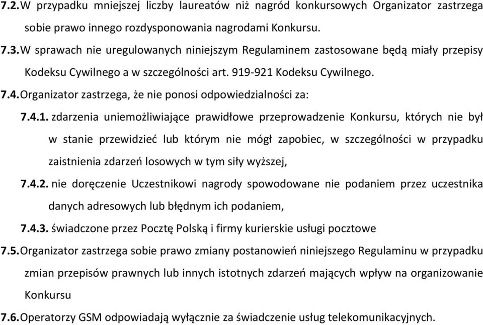 Organizator zastrzega, że nie ponosi odpowiedzialności za: 7.4.1.